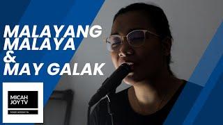 Malayang Malaya & May Galak | Micah Joy TV