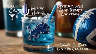 Don't be blue, leave that to the cocktails - Blue Detroit Lions Cocktail Hour