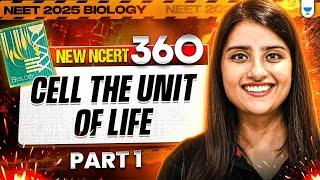 NEET 2025 Biology: Cell - The Unit of Life Part 1 | New NCERT 360° Word-by-Word | Seep Pahuja