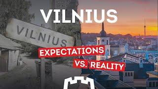 Vilnius: Expectations vs. Reality