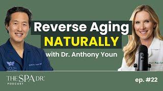 Natural Ways to Slow Aging with Dr. Anthony Youn | The Spa Dr. Podcast Ep. 22