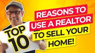 Top 10 Reasons To Sell Your Home (With a Realtor)