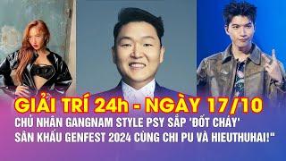 Tin nóng Giải trí  24h: Chủ nhân Gangnam Style PSY sắp 'đốt cháy' sân khấu GENfest 2024