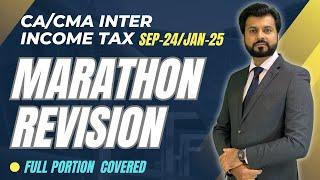 MARATHON REVISION | CA/CMA INTER INCOME TAX | SEP-24/JAN-25 | FULL PORTION | By CA Aarish Khan