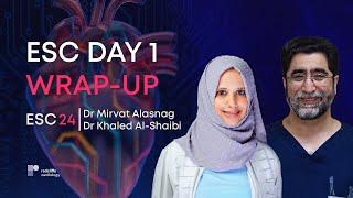 ESC 24: Day 1 Wrap-Up with Dr Alasnag and Dr Al-Shaibi