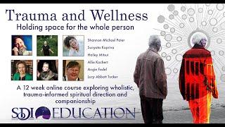 Trauma and Wellness for Spiritual Directors and Companions - A 12 Week Course from SDI