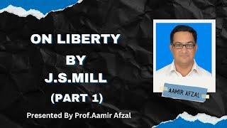 ON LIBERTY by J.S.MILL (Part 1)