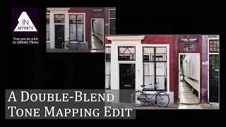 A Double-Blend Tone-Mapping Edit (using Affinity Photo)