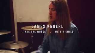 James Knoerl (With A Smile) - Take The Wheel | Drum Playthrough