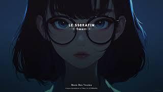 LE SSERAFIM ‘Smart’ (Study Series)「 Music Box Version 」