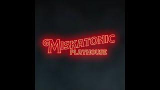 The Miskatonic Playhouse opens its doors!