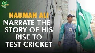 Noman Ali narrate the story of his rise to Test cricket and the pride of playing for Pakistan