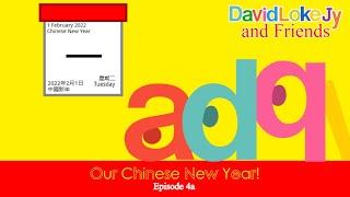 David Loke Jy and Friends Episode 7:  Our Chinese New Year