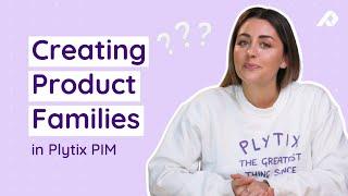 How To Manage Products Using Product Families in Plytix PIM