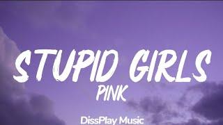 Pink - Stupid Girls (lyrics)