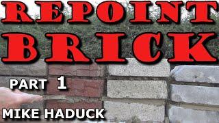 REPOINTING BRICKWORK (Part 1)Mike Haduck