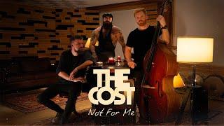 NOT FOR ME - THE COST | LIVE UNPLUGGED