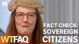 Do sovereign citizens' claims have any legal basis? | WTFAQ | ABC TV + iview