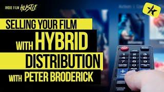 Hybrid Distribution & Selling Your Film with Peter Broderick // Indie Film Hustle