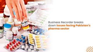 Business Recorder breaks down issues facing Pakistan's pharma sector