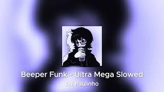 BEEPER FUNK - ULTRA MEGA SLOWED