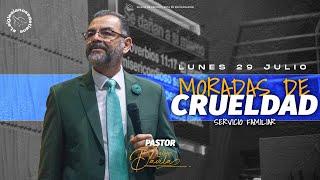 MORADAS DE CRUELDAD | PASTOR NELSON DÁVILA | SERVICIO FAMILIAR | 29 JULIO 2024