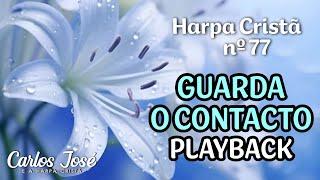 GUARDA O CONTACTO - Harpa Cristã nº 77 - CARLOS JOSÉ (playback)