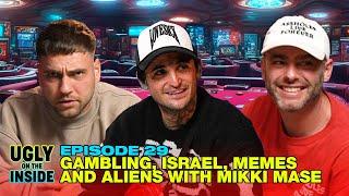 Ep. 29 | Gambling, Israel, Memes and Aliens with Mikki Mase