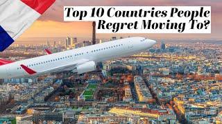 Top 10 Countries People Regret Moving To in 2024