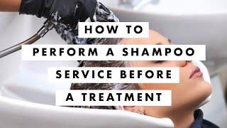 How to Perform a Shampoo Service before a Treatment