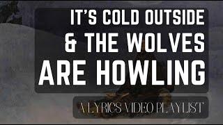 It's Cold Outside and the Wolves are Howling