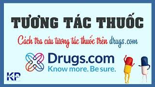 KẾT HỢP THUỐC SAO CHO ĐÚNG? | TRA CỨU TƯƠNG TÁC THUỐC BẰNG DRUGS.COM