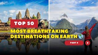 Top 50 Most Breathtaking Destinations on Earth  | Part 4 | Epic Destinations