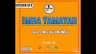 Imba Yamayah (2021) |Skez Marley ft Matmax|