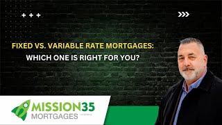 Fixed vs. Variable Rate Mortgages: Which One is Right for You?