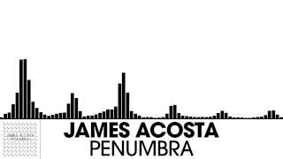 James Acosta - Penumbra [Electro House | plasma.digital]