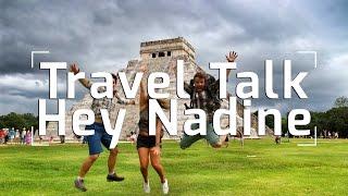 Travel Talk: Q&A with Hey Nadine!