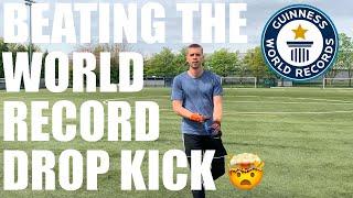 I BEAT EDERSON'S DROP KICK RECORD!!