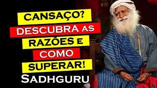 Sente se Cansado Descubra as Razões e Como Superar , SADHGURU DUBLADO