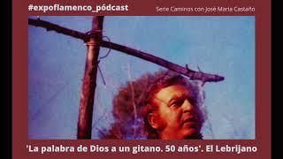 Pódcast → ‘La palabra de Dios a un gitano. 50 años’. El Lebrijano