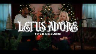 Let Us Adore | A Cover by Metro Life Worship & Mary Alessi