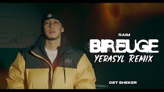 RaiM - Bireuge (Yerasyl Remix) | OST "Sheker"