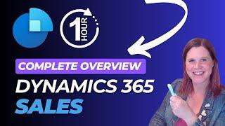 Dynamics 365 Sales in an Hour: A Complete Overview