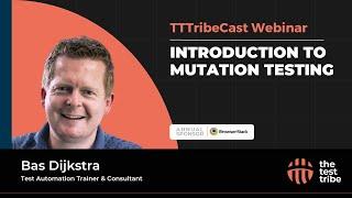 An Introduction to Mutation Testing | Bas Dijkstra | Mutation Testing Tools | TTTribeCast Webinar