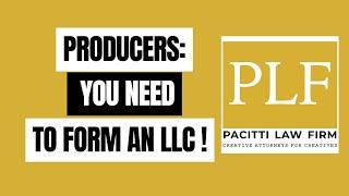 PRODUCERS: YOU NEED TO FORM AN LLC!