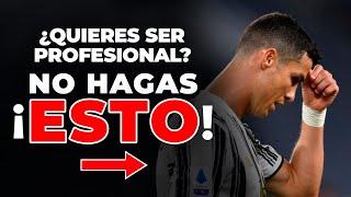 5 COSAS QUE NUNCA TIENES QUE HACER SI QUIERES SER FUTBOLISTA PROFESIONAL