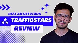 TrafficStars Review : The Best Ad Network of 2023