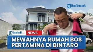 Ini Rumah Mewah 3 Lantai Bos Pertamina Tersangka Korupsi Rp193,7 T