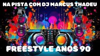 LIVE  FREESTYLE ANOS 90 ( DJ MARCUS THADEU )