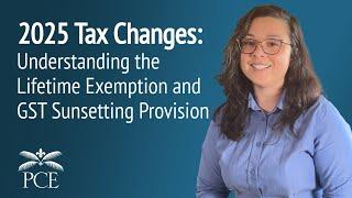 2025 Tax Changes: Understanding the Lifetime Exemption and GST Sunsetting Provision